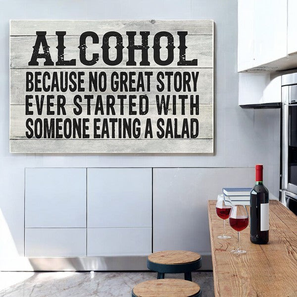 Alcohol, Because No Great Story Canvas Wall Art – Funny Bar Wall Decor