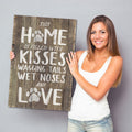 This Home Is Filled With Kisses, Wagging Tails, Wet Noses & Love Canvas Wall Art – Pet Lover Gift