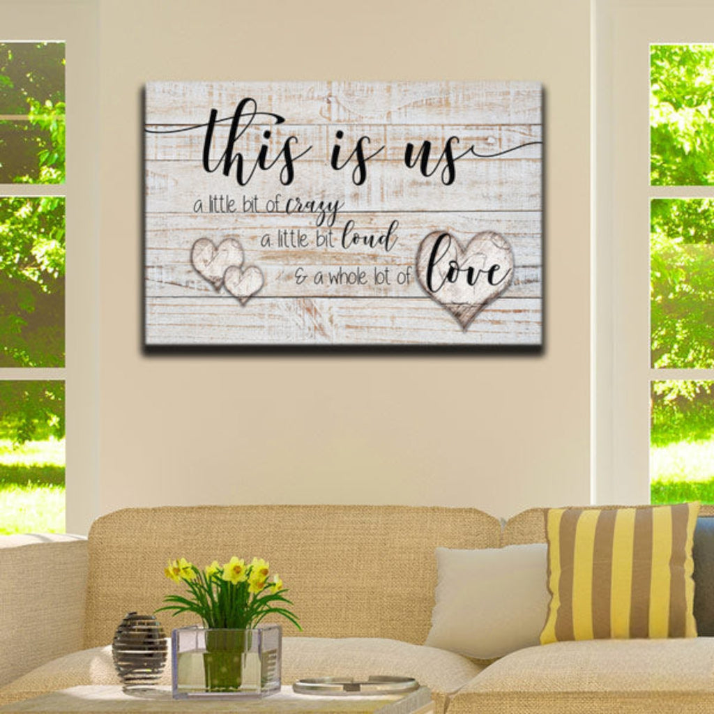 This Is Us - Crazy, Loud, Love Canvas Wall Art – Family Home Decor
