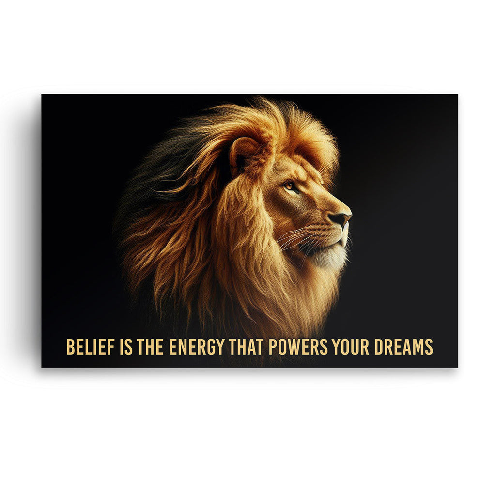 Lion Belief Is The Energy That Powers Your Dreams Canvas Wall Art – Lion Wall Art