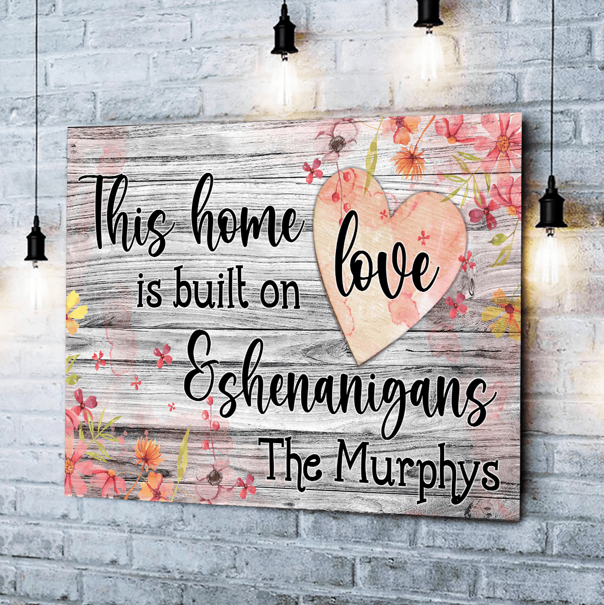 Personalized This Home Is Built On Love And Shenanigans Canvas Wall Art – Family Home Decor