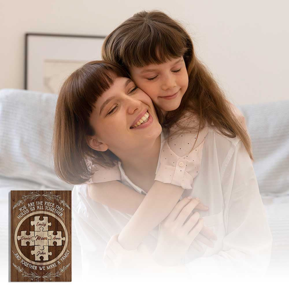 Personalized You Are The Piece That Holds Us Mother's Day Canvas Wall Art – Gift for Mom