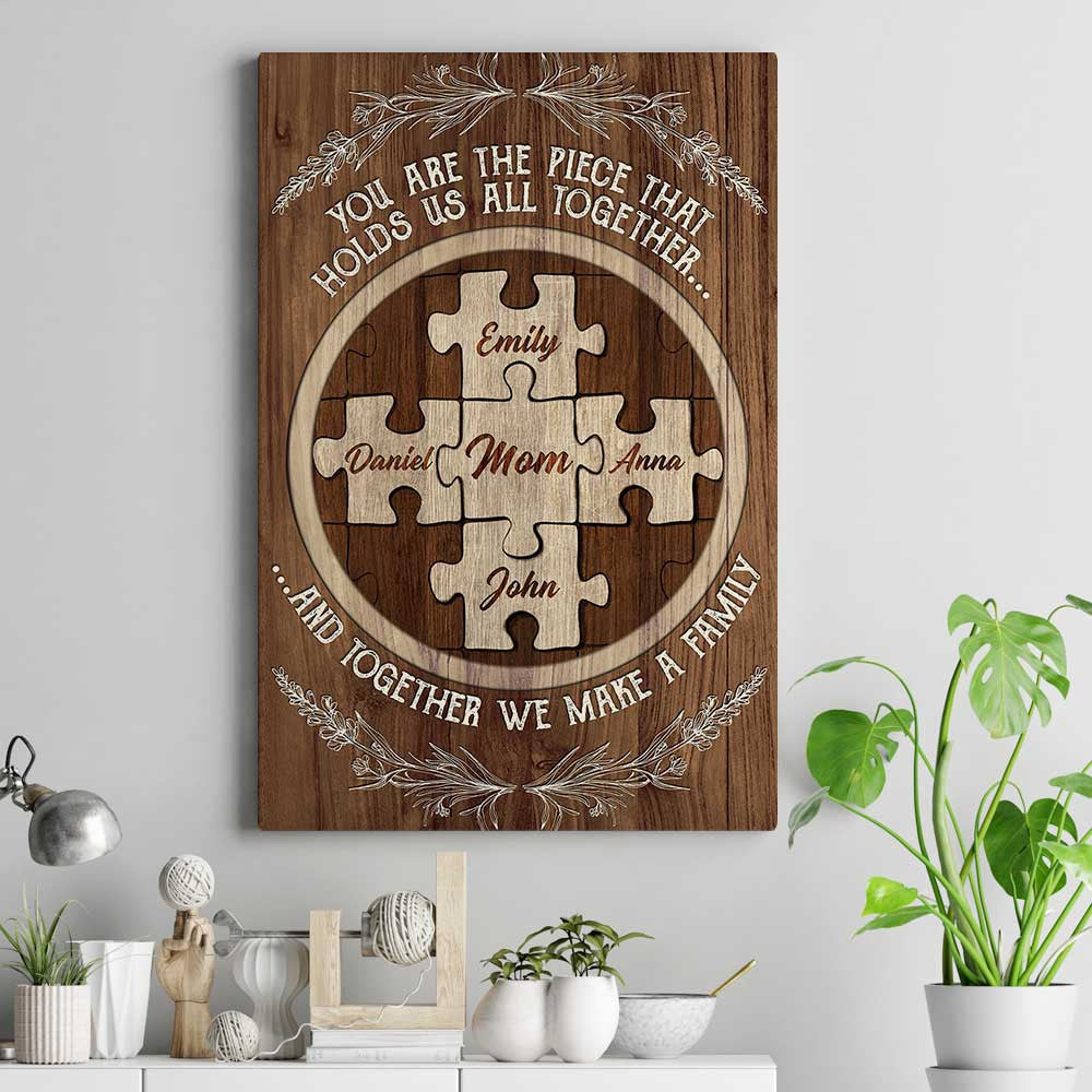 Personalized You Are The Piece That Holds Us Mother's Day Canvas Wall Art – Gift for Mom