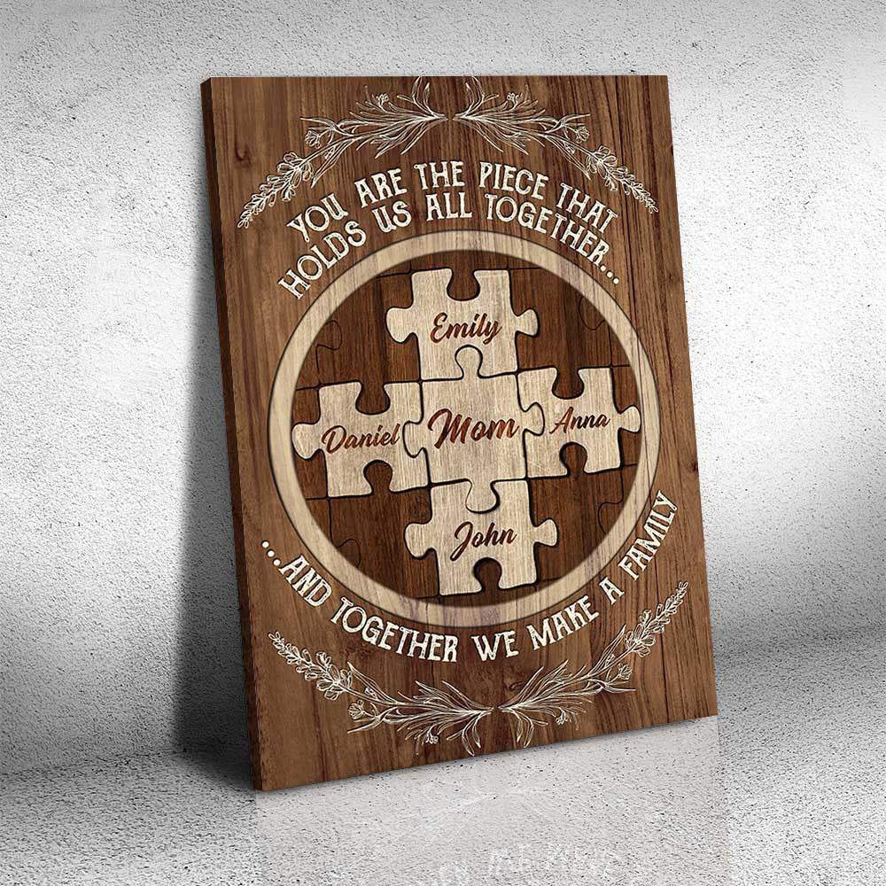 Personalized You Are The Piece That Holds Us Mother's Day Canvas Wall Art – Gift for Mom