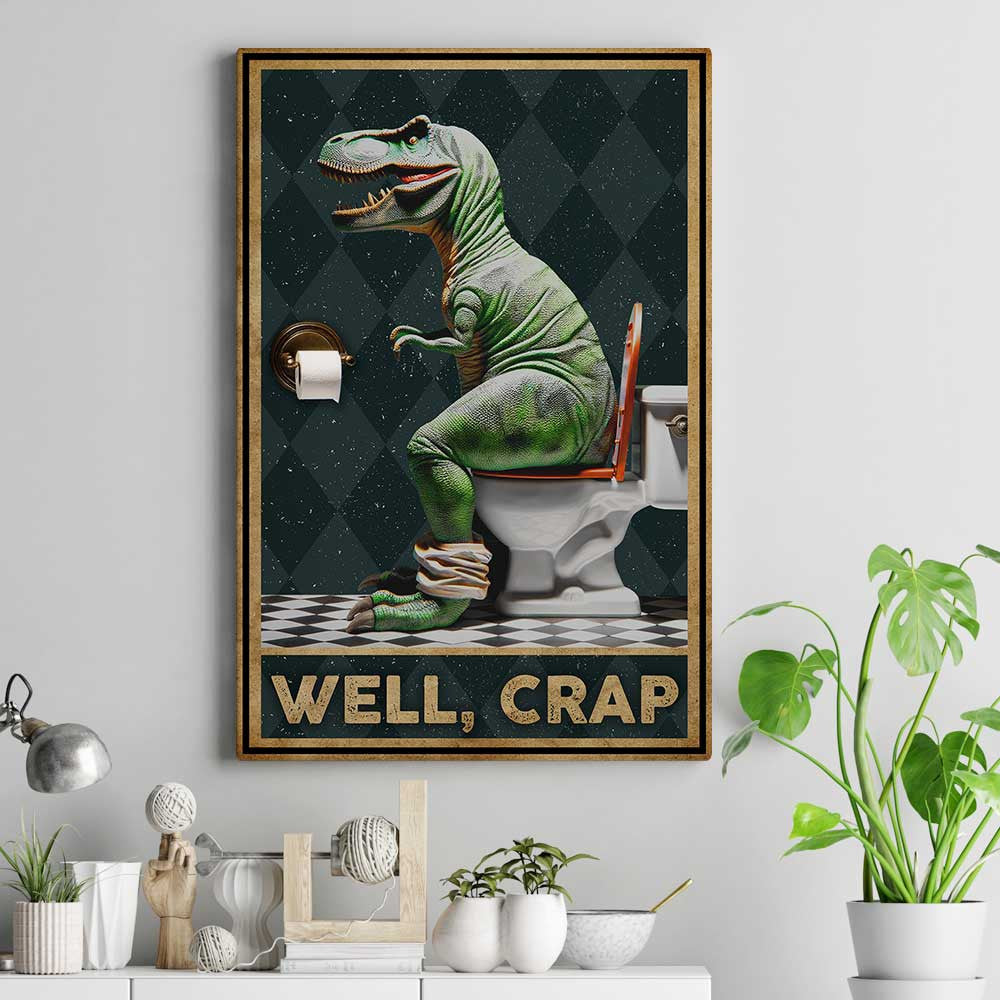 Well Crap Dinosaur Funny Pooping Dinosaur Canvas Wall Art – Funny Bathroom Decor