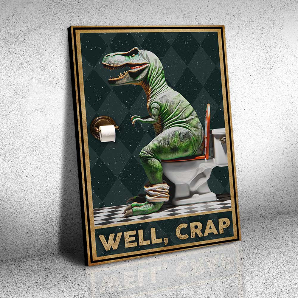 Well Crap Dinosaur Funny Pooping Dinosaur Canvas Wall Art – Funny Bathroom Decor