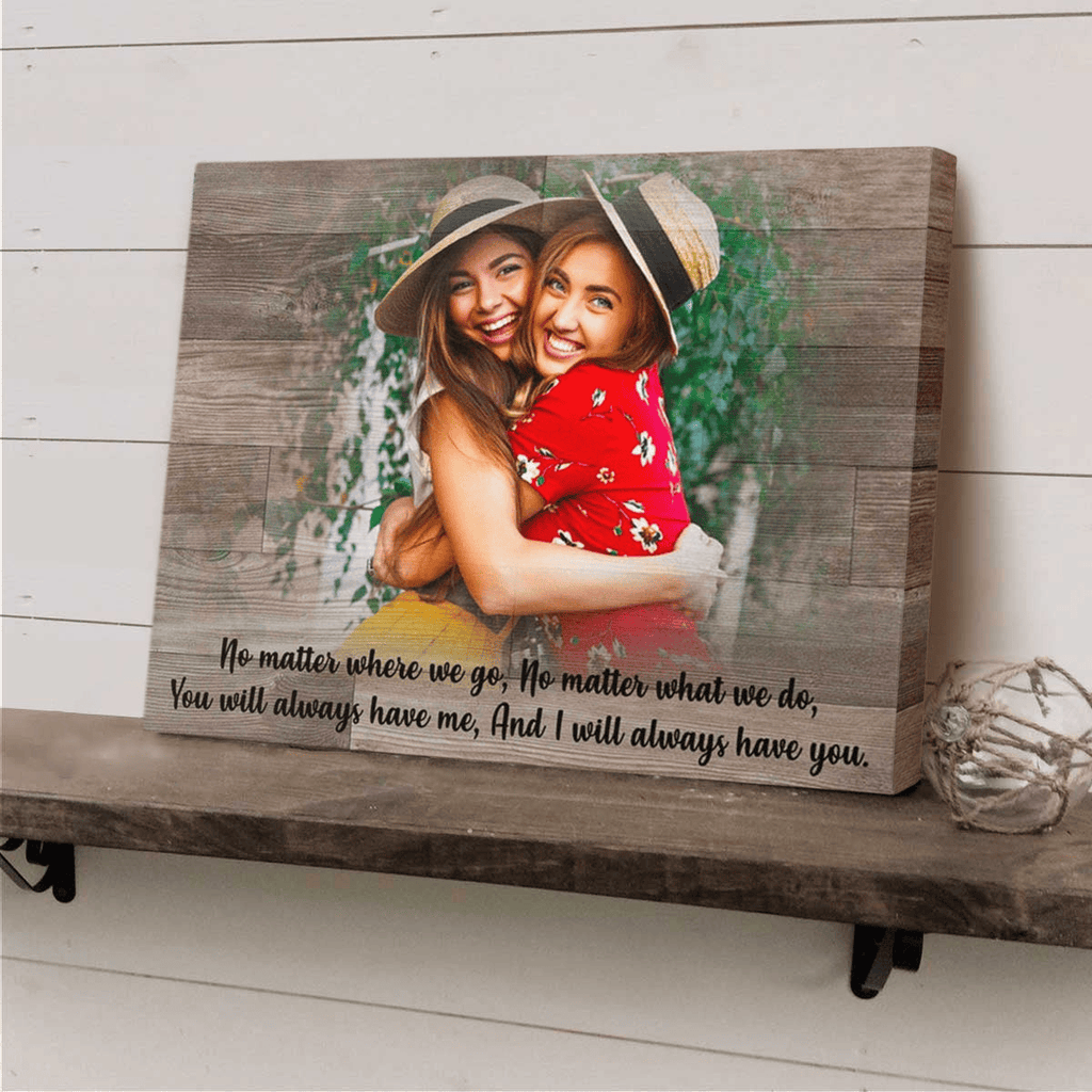 You Will Always Have Me Canvas Wall Art – Gift for Best Friend