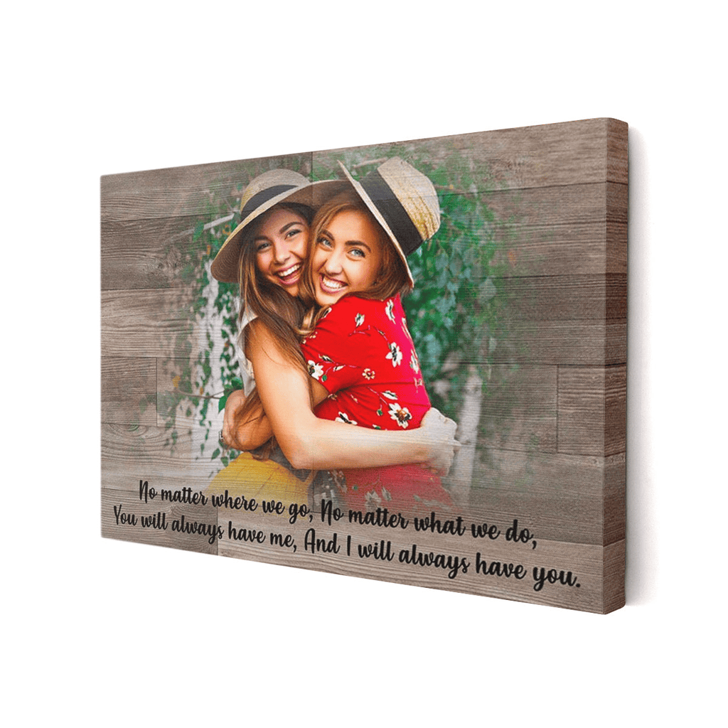 You Will Always Have Me Canvas Wall Art – Gift for Best Friend
