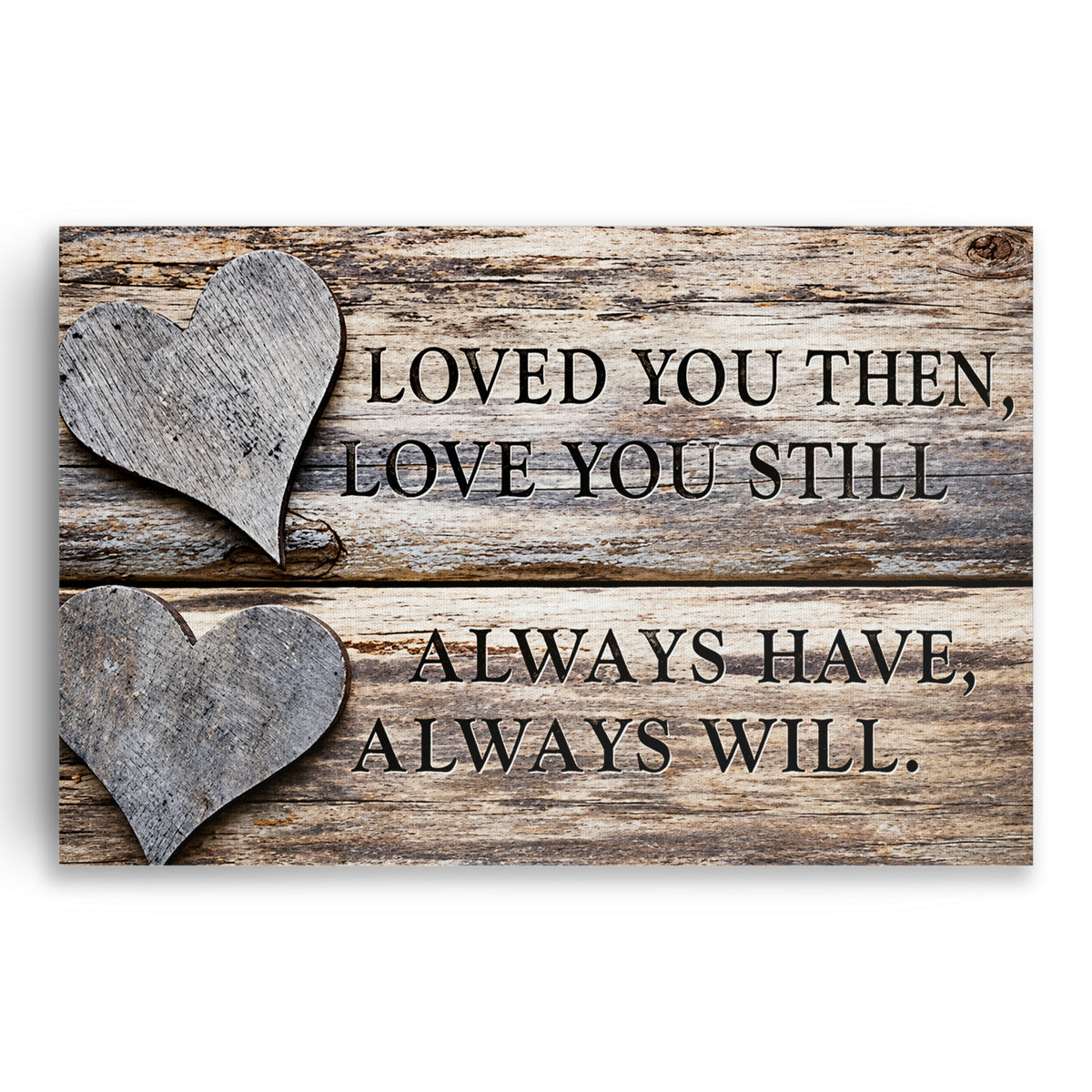Loved You Then Love You Still Canvas – Anniversary Wall Art