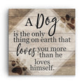 A Dog Is The Only Thing That Loves You More Canvas – Dog Lover Gift