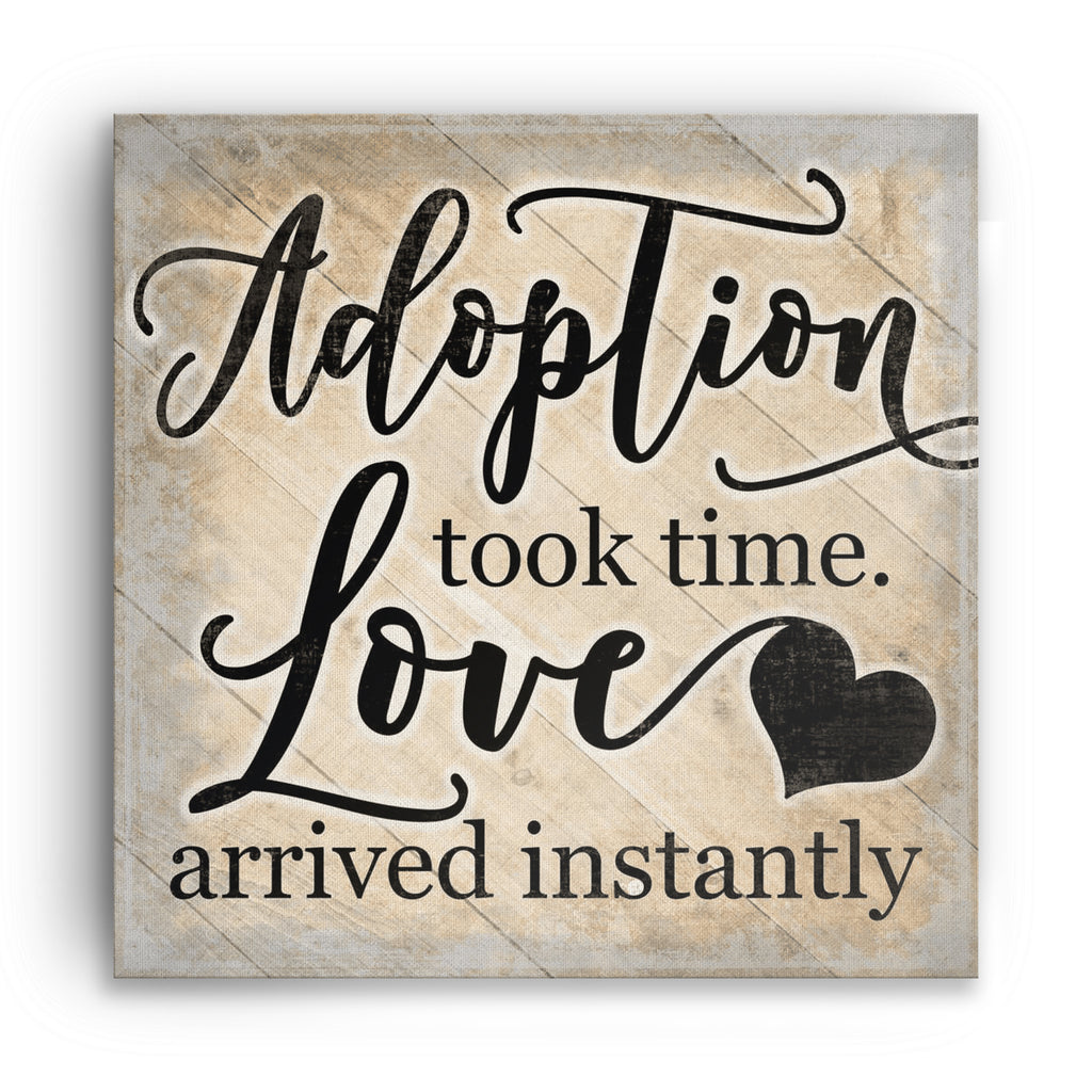 Adoption Took Time Love Arrived Instantly Canvas – Adoption Gift