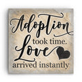 Adoption Took Time Love Arrived Instantly Canvas – Adoption Gift