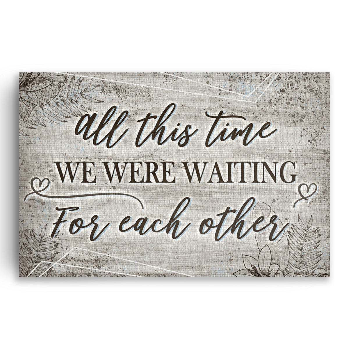 All This Time We Were Waiting For Each Other Canvas – Couple Gift