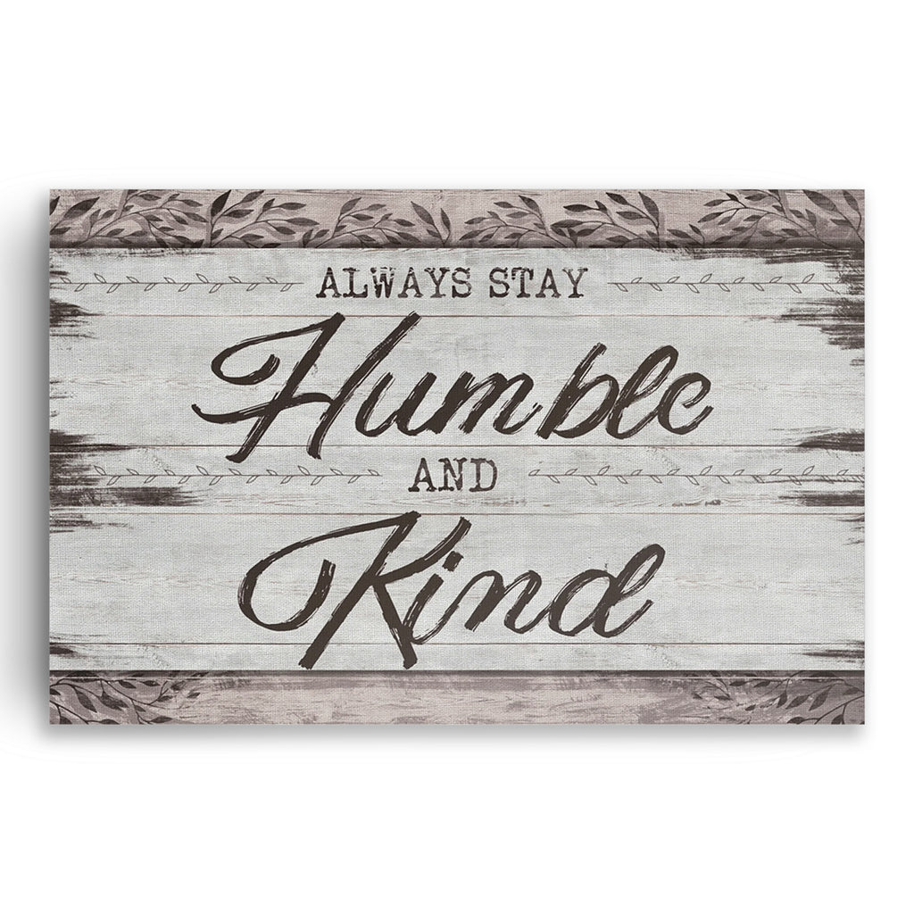 Always Stay Humble And Kind Rustic Canvas – Farmhouse Wall Decor