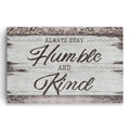 Always Stay Humble And Kind Rustic Canvas – Farmhouse Wall Decor