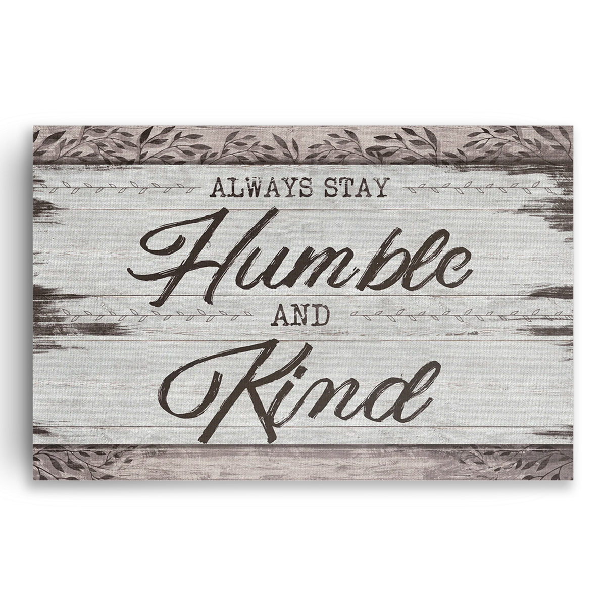 Always Stay Humble And Kind Rustic Canvas – Farmhouse Wall Decor