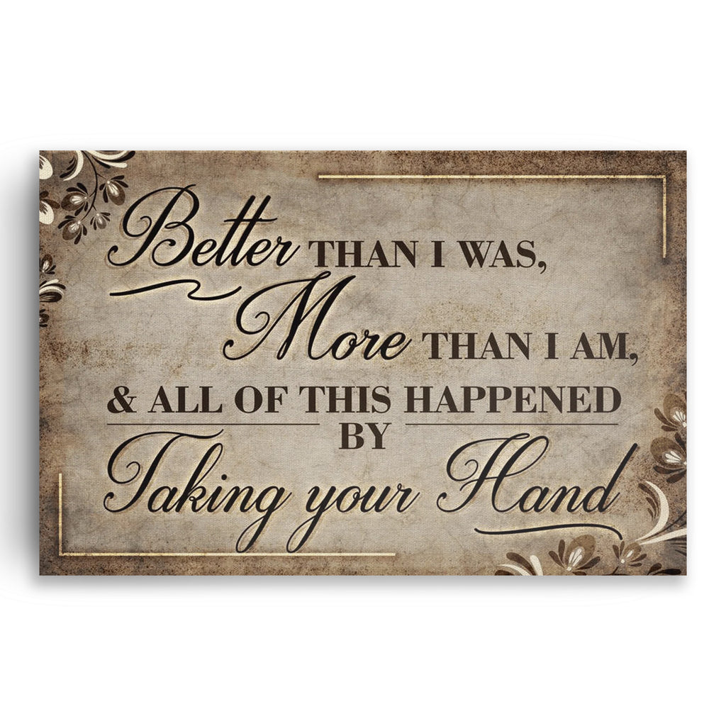 Better Than I Was More Than I Am Canvas – Anniversary Couple Gift