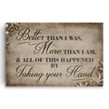 Better Than I Was More Than I Am Canvas – Anniversary Couple Gift