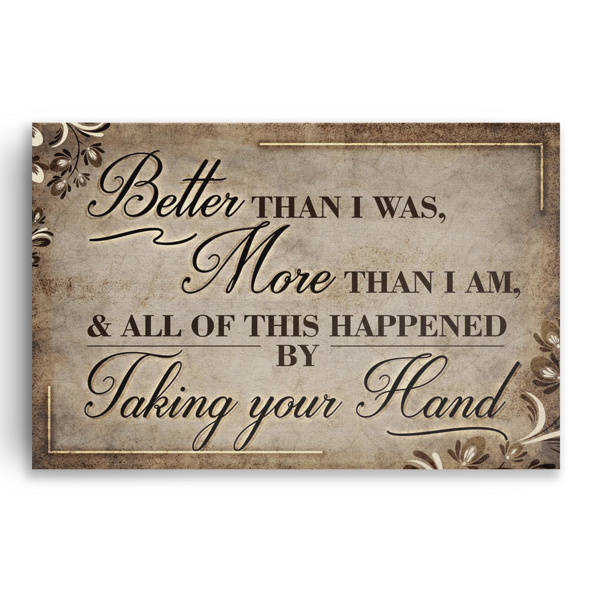 Better Than I Was More Than I Am Canvas – Anniversary Couple Gift
