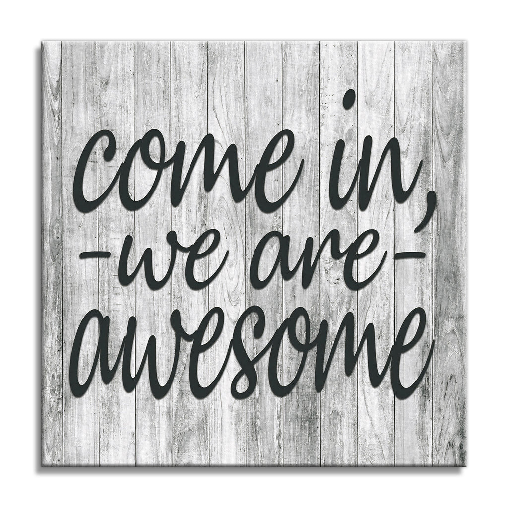 Come In We Are Awesome Canvas Wall Art – Funny Entryway Decor