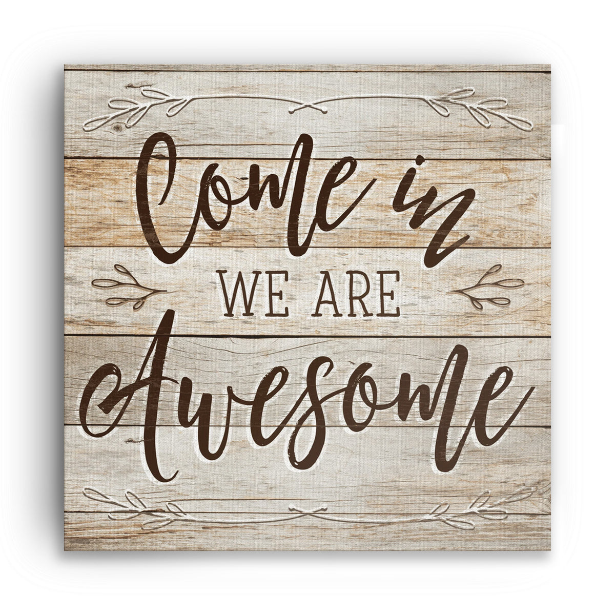 Come In We Are Awesome Rustic Canvas – Farmhouse Entryway Decor