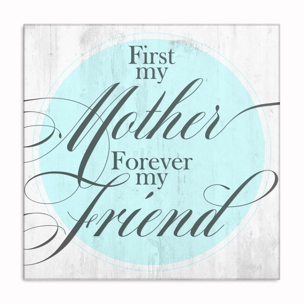 First My Mother Forever My Friend Canvas – Mother's Day Wall Art