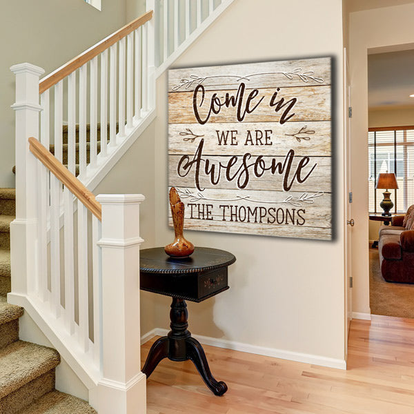 Personalized Come In, We Are Awesome Rustic Canvas Wall Art – Front Door Welcome Decor