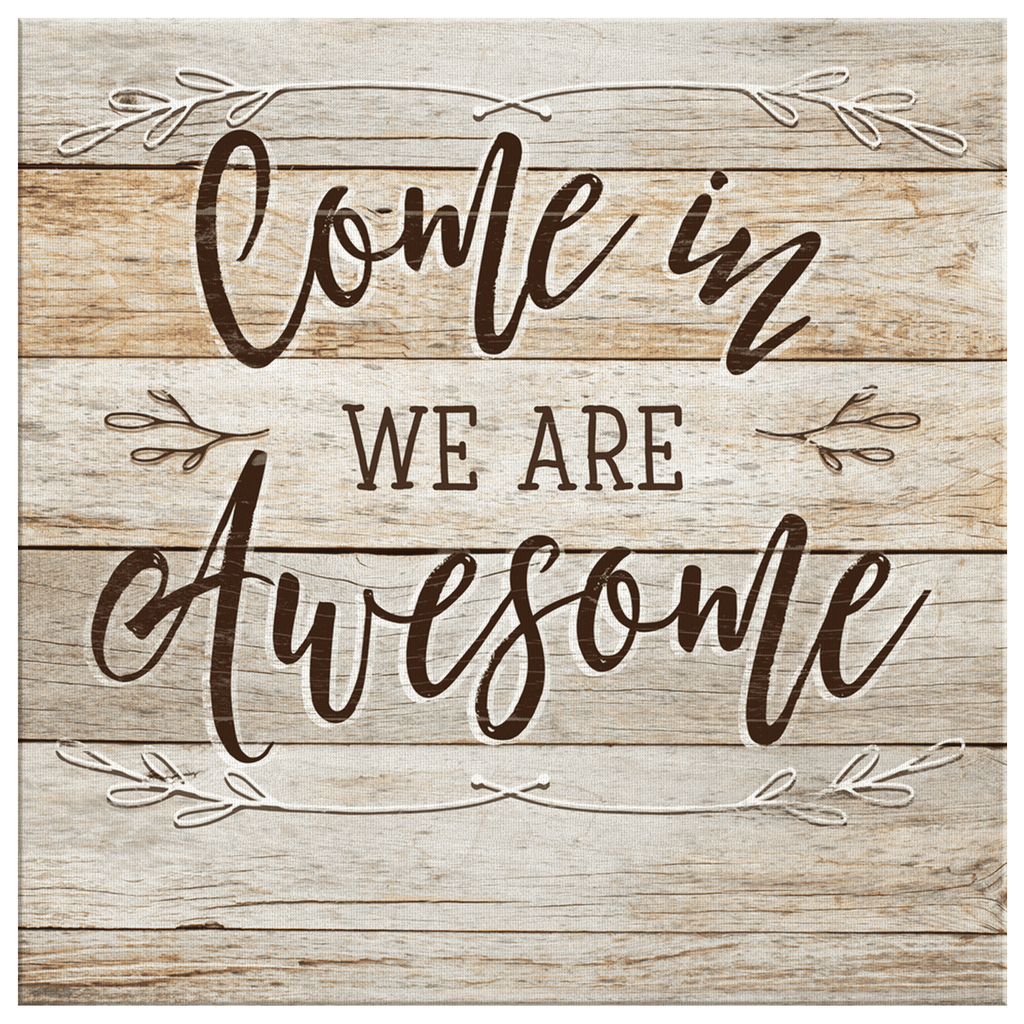 Personalized Come In, We Are Awesome Rustic Canvas Wall Art – Front Door Welcome Decor