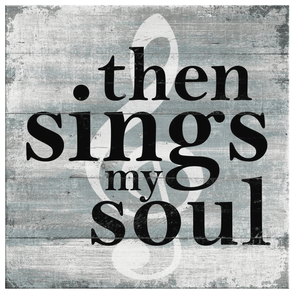 Then Sings My Soul Canvas Wall Art – Christian Wall Decor