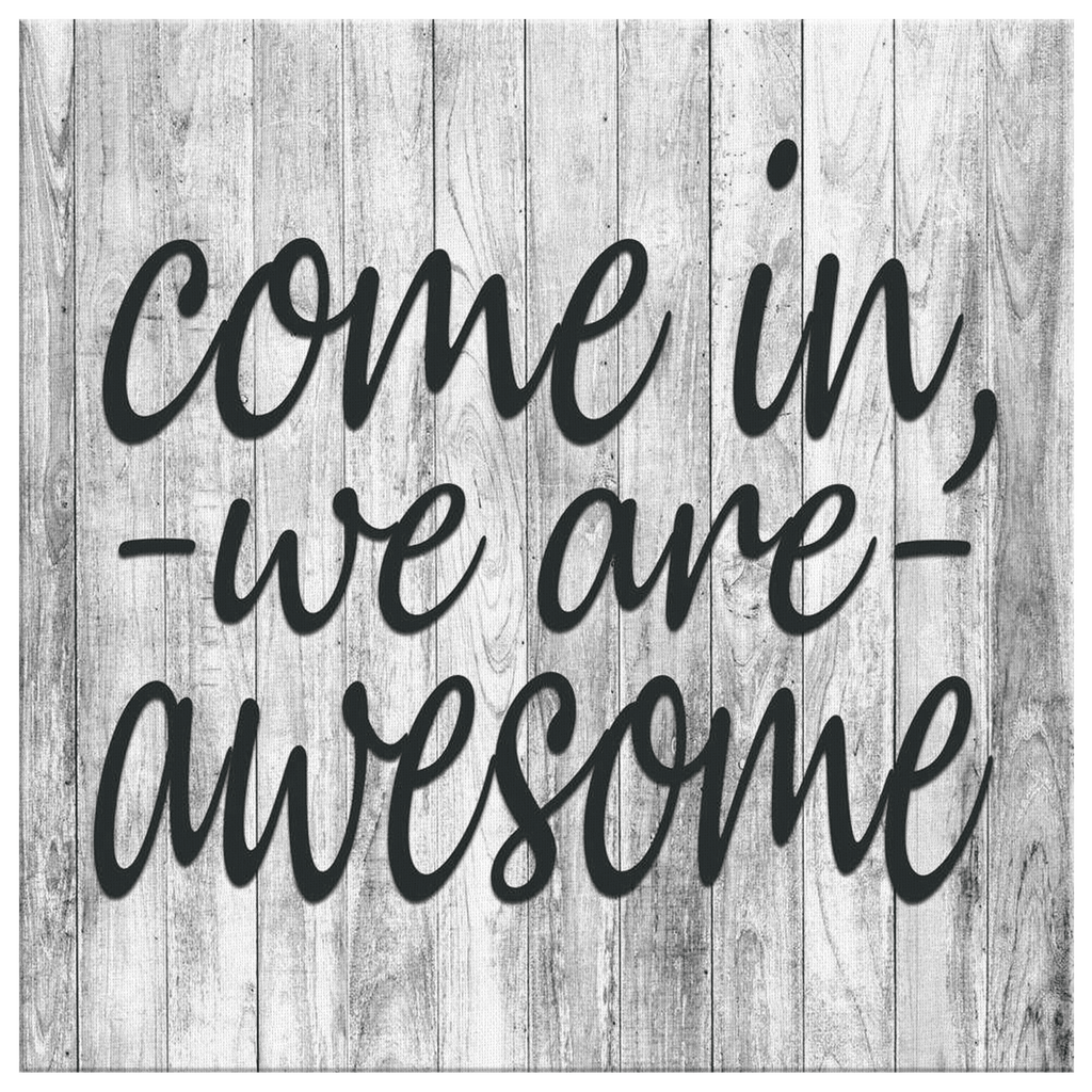 Come In, We Are Awesome Canvas Wall Art – Front Door Welcome Decor