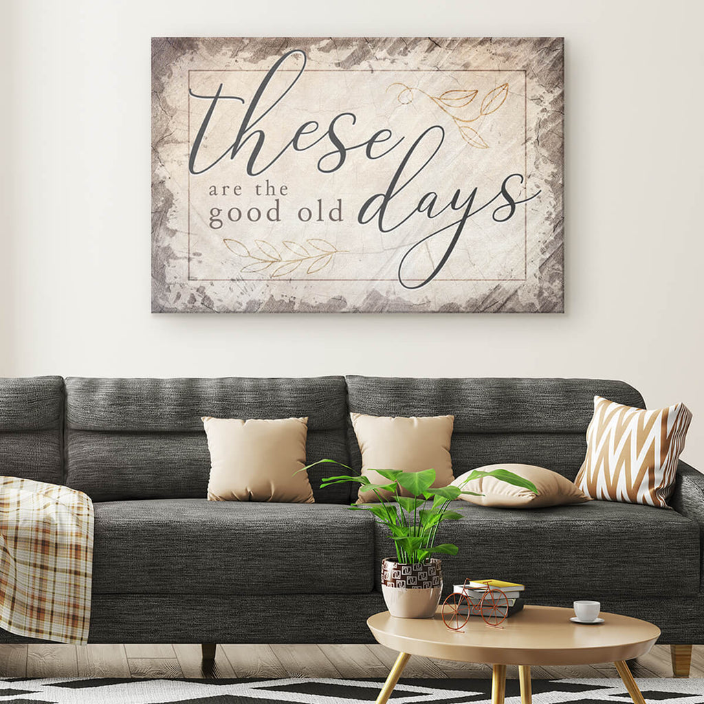 These Are The Good Old Days Vintage Parchment Canvas Wall Art – Family Home Decor