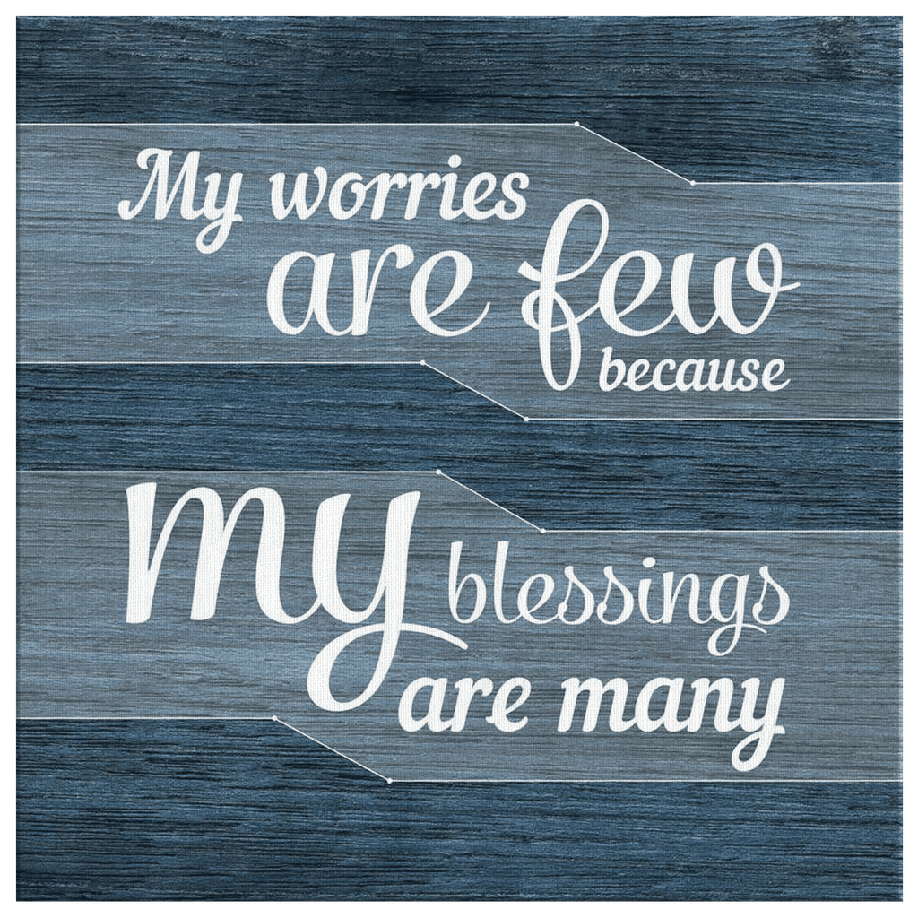 My Worries Are Few, Blessings Are Many Square Canvas Wall Art – Christian Wall Decor