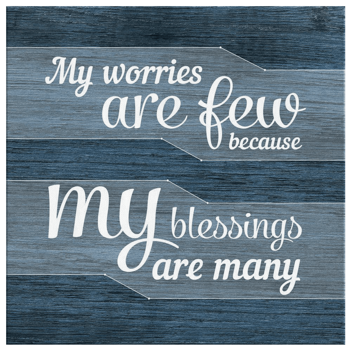 My Worries Are Few, Blessings Are Many Square Canvas Wall Art – Christian Wall Decor