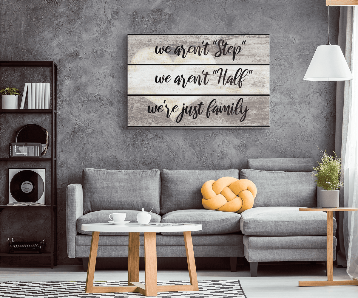 We Aren't Half Step, Just Family Canvas Wall Art – Family Home Decor