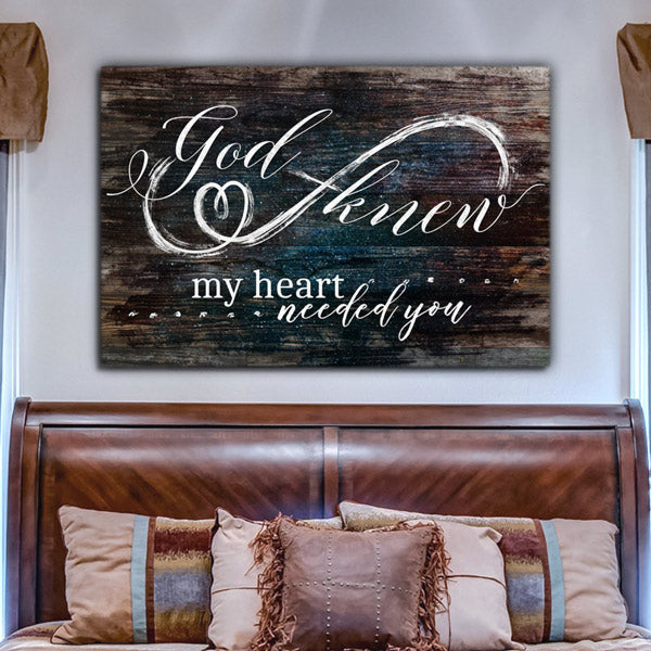 God Knew My Heart Needed You Infinity Heart Rustic Canvas Wall Art – Christian Wall Decor