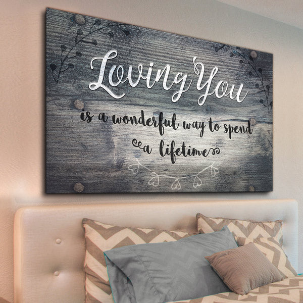 Loving You Is a Wonderful Way To Spend A Lifetime Canvas Wall Art – Couple Gift