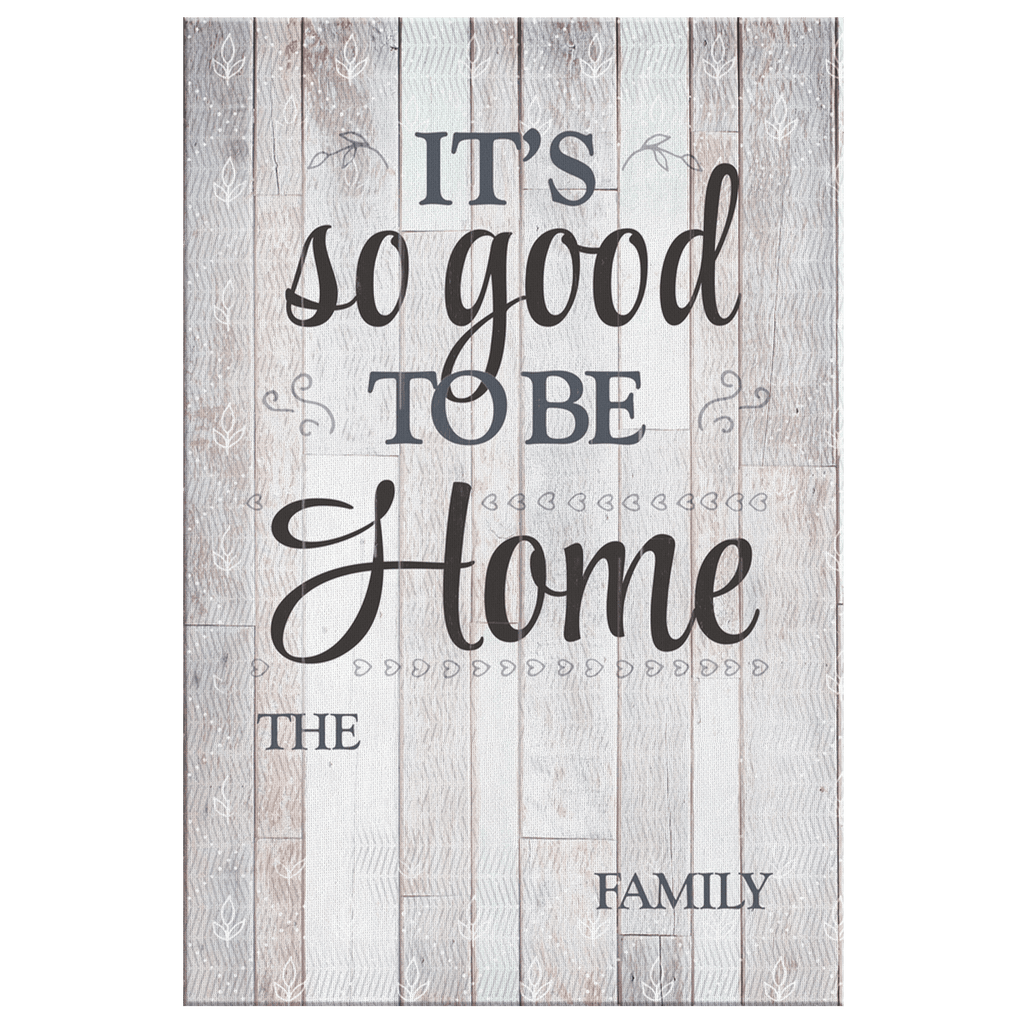 Personalized It's So Good To Be Home Canvas Wall Art – Family Home Decor