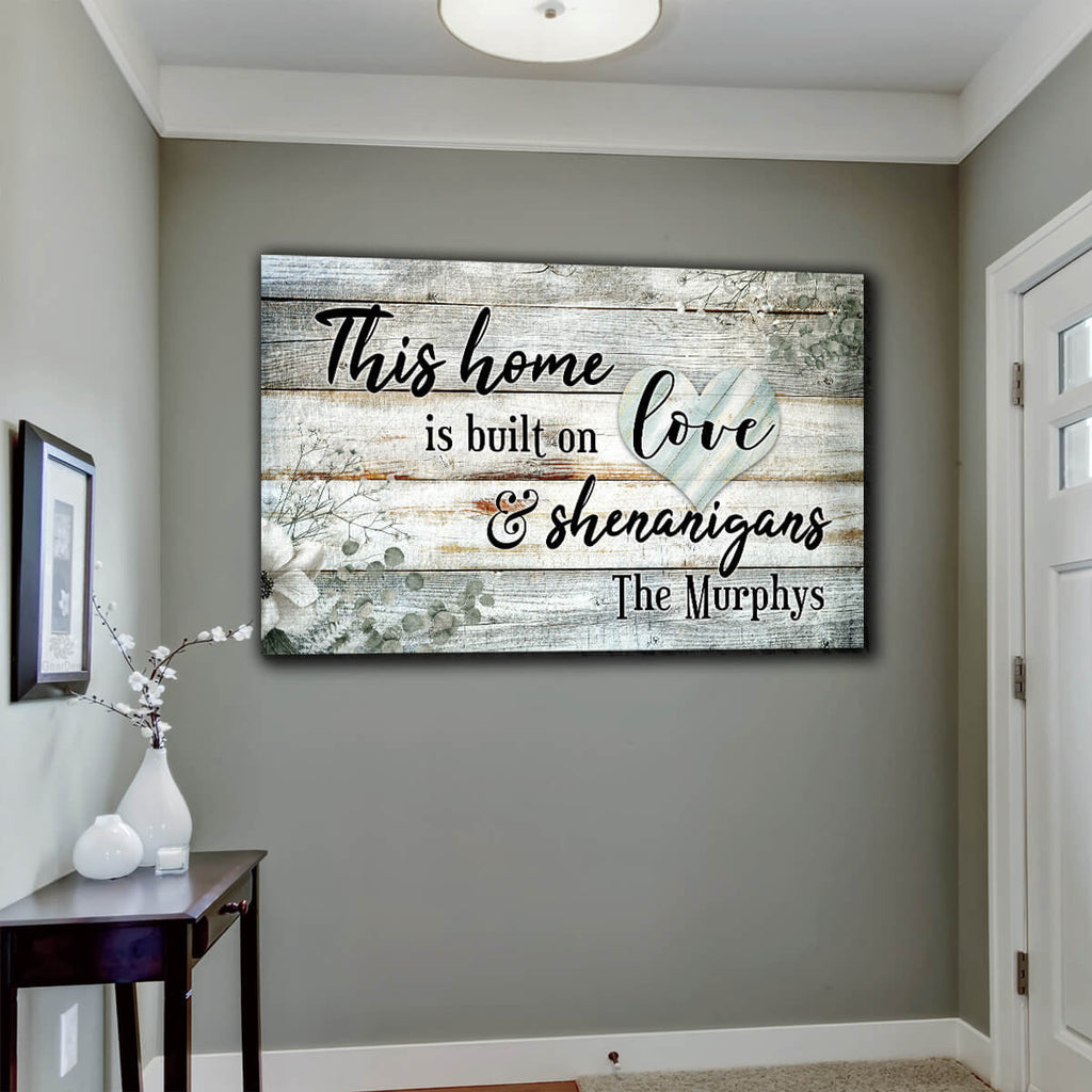 Personalized This Home Is Built On Love & Shenanigans Canvas Wall Art – Family Home Decor