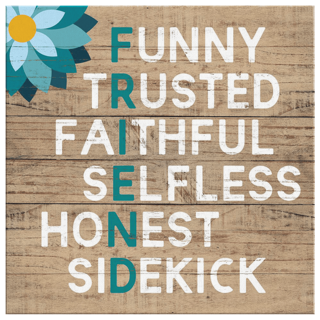 Friend - Funny, Trusted Canvas Wall Art – Gift for Best Friend