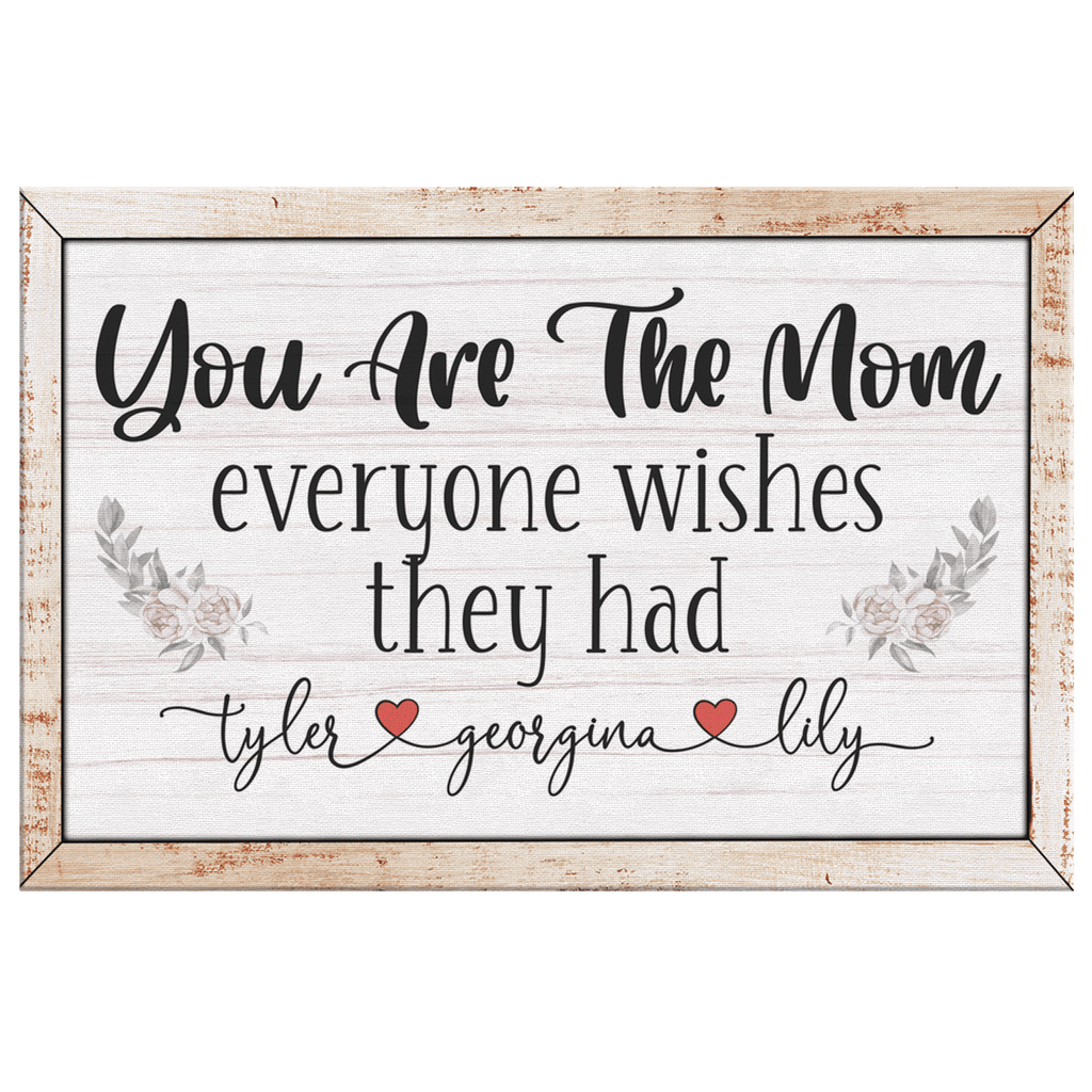 Personalized You Are The Mom Everyone Wishes They Had Canvas Wall Art – Gift for Mom
