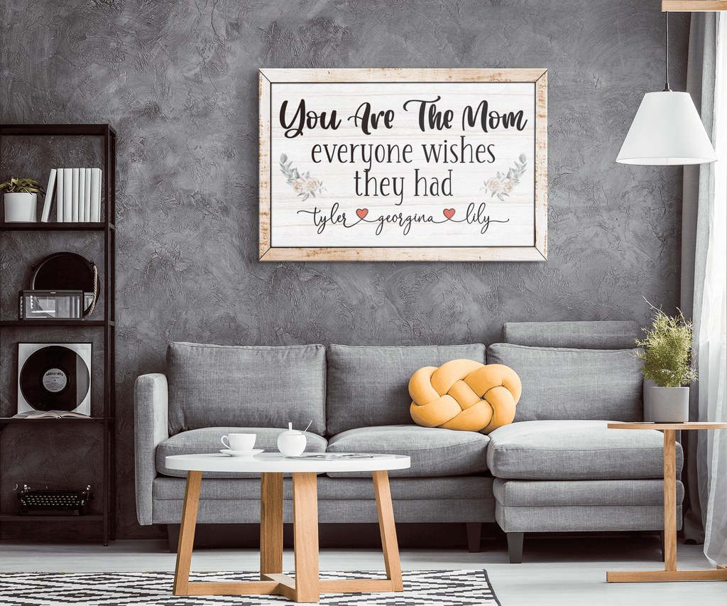 Personalized You Are The Mom Everyone Wishes They Had Canvas Wall Art – Gift for Mom