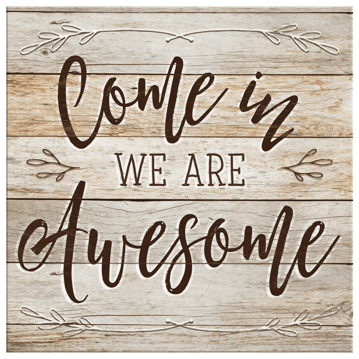 Come In - We Are Awesome Rustic Canvas Wall Art – Family Home Decor