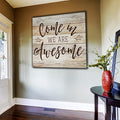 Come In - We Are Awesome Rustic Canvas Wall Art – Family Home Decor