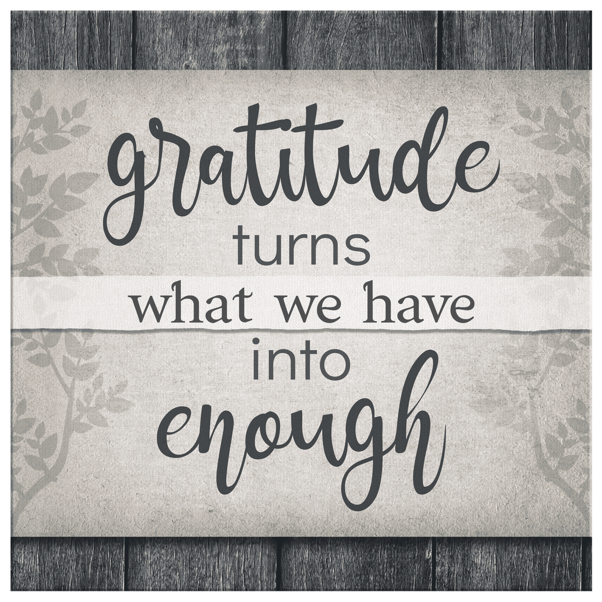 Gratitude Turns What We Have Into Enough Rustic Wood Banner Canvas Wall Art – Inspirational Wall Decor
