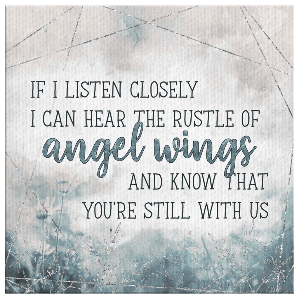 If I Listen Closely I Know You're Still With Us Canvas Wall Art – Memorial Gift