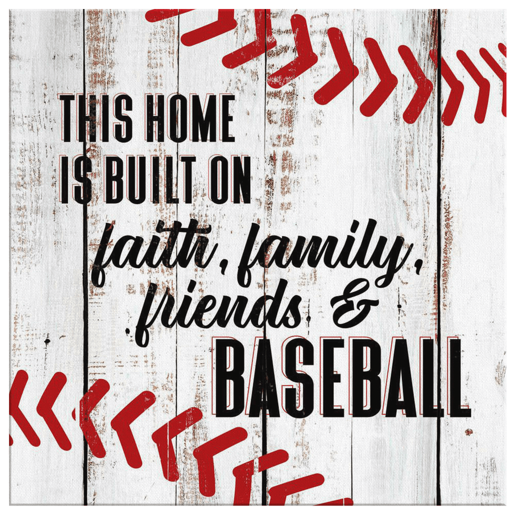 Home Built On Faith, Family, Friends & Baseball Canvas Wall Art – Sports Wall Decor