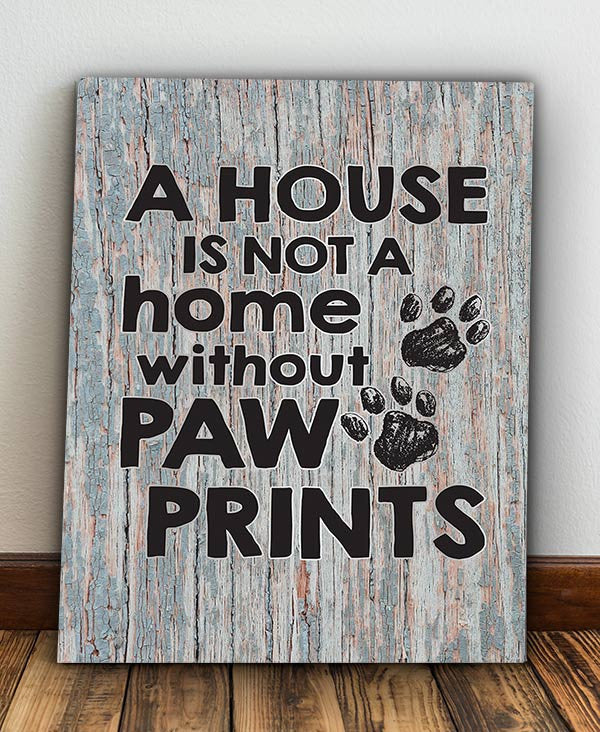 A House Is Not A Home Without Paw Prints Canvas Wall Art – Pet Lover Gift