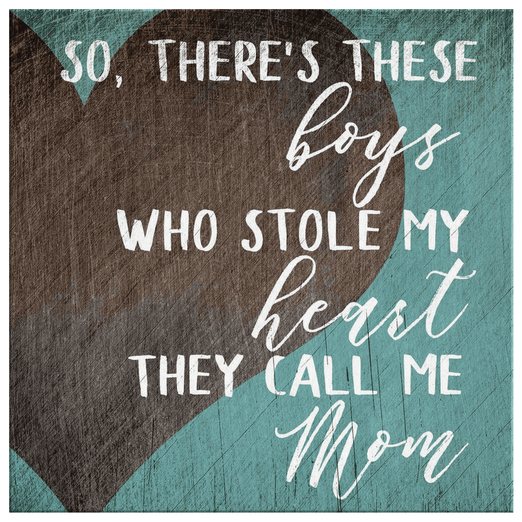 These Boys Who Stole My Heart Canvas Wall Art – Family Home Decor