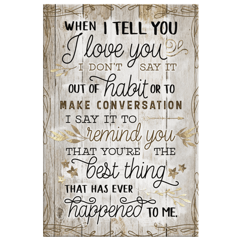 When I Tell You I Love You Canvas Wall Art – Couple Gift