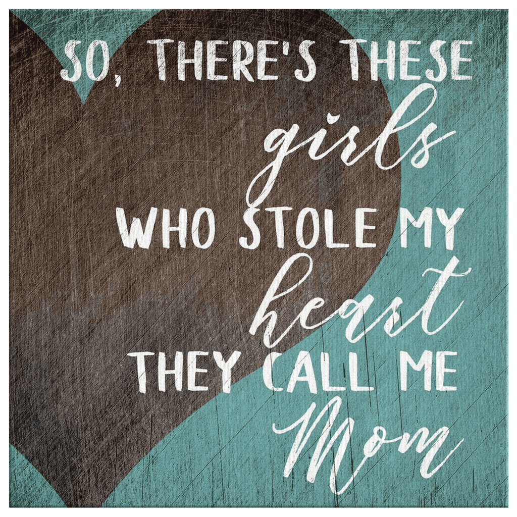 These Girls Who Stole My Heart Canvas Wall Art – Family Home Decor